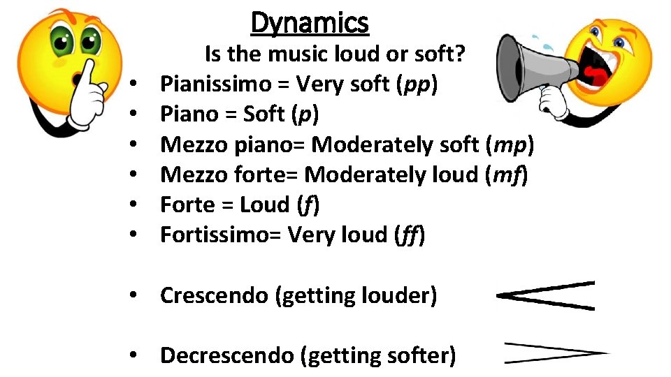 Dynamics • • • Is the music loud or soft? Pianissimo = Very soft