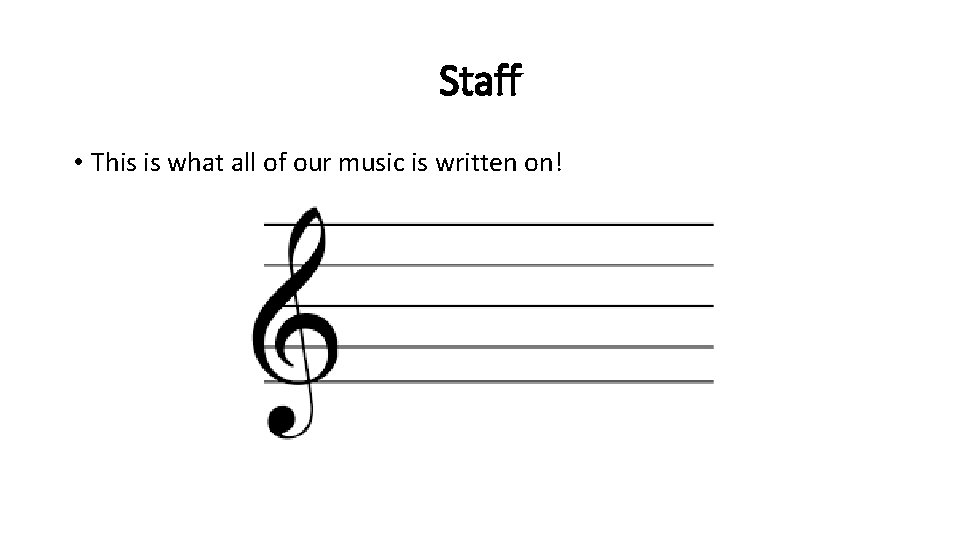Staff • This is what all of our music is written on! 