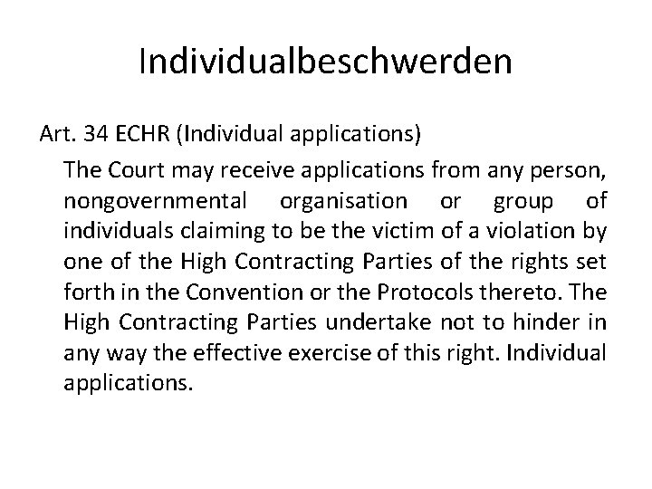 Individualbeschwerden Art. 34 ECHR (Individual applications) The Court may receive applications from any person,