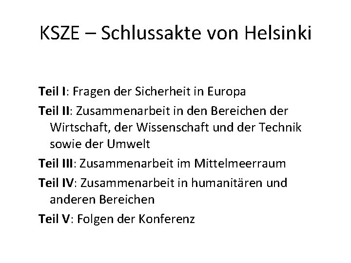 KSZE – Schlussakte von Helsinki Teil I: Fragen der Sicherheit in Europa Teil II: