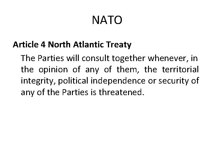 NATO Article 4 North Atlantic Treaty The Parties will consult together whenever, in the