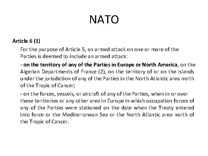 NATO Article 6 (1) For the purpose of Article 5, an armed attack on