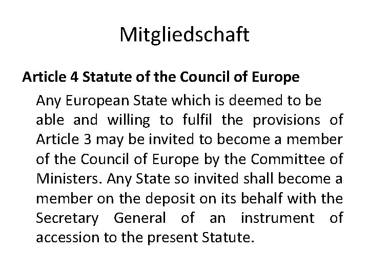 Mitgliedschaft Article 4 Statute of the Council of Europe Any European State which is