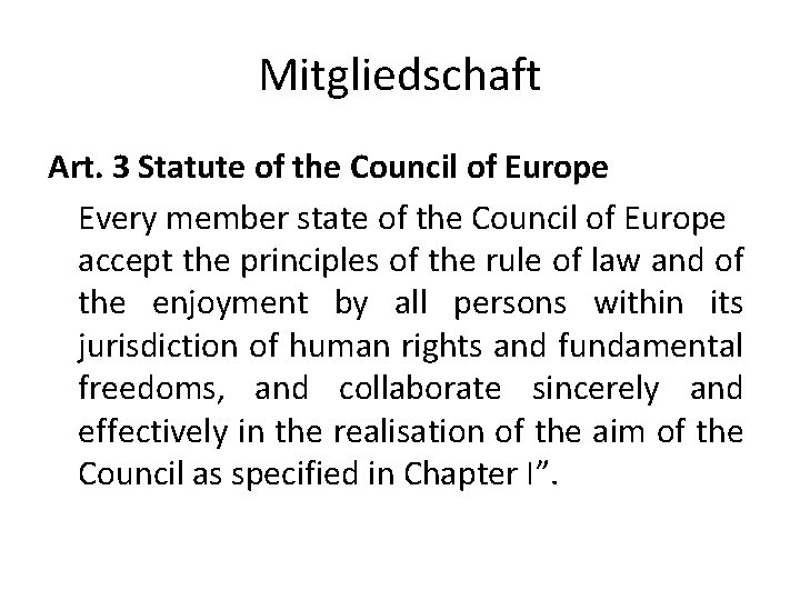 Mitgliedschaft Art. 3 Statute of the Council of Europe Every member state of the