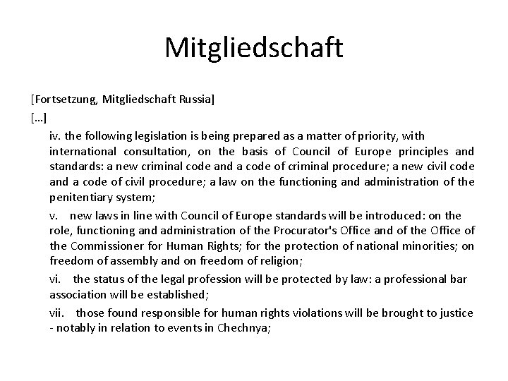 Mitgliedschaft [Fortsetzung, Mitgliedschaft Russia] […] iv. the following legislation is being prepared as a
