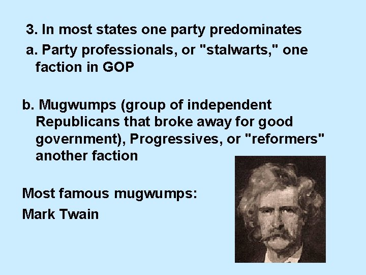 3. In most states one party predominates a. Party professionals, or "stalwarts, " one