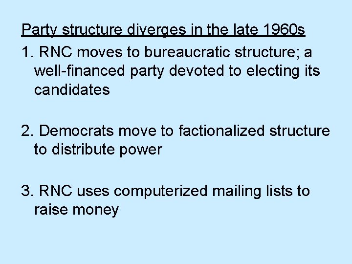 Party structure diverges in the late 1960 s 1. RNC moves to bureaucratic structure;