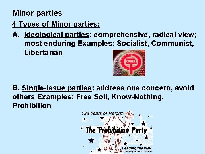 Minor parties 4 Types of Minor parties: A. Ideological parties: comprehensive, radical view; most