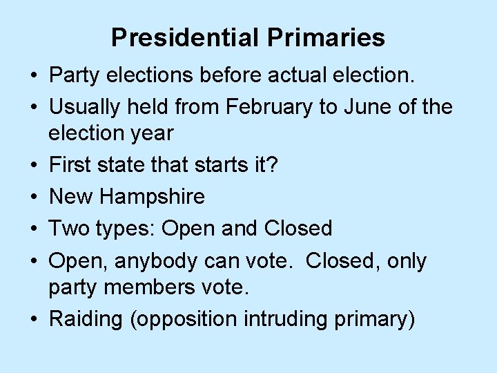 Presidential Primaries • Party elections before actual election. • Usually held from February to