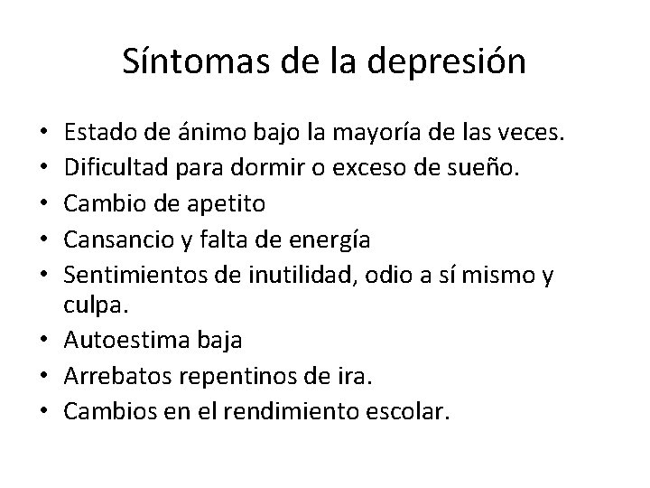 Síntomas de la depresión Estado de ánimo bajo la mayoría de las veces. Dificultad