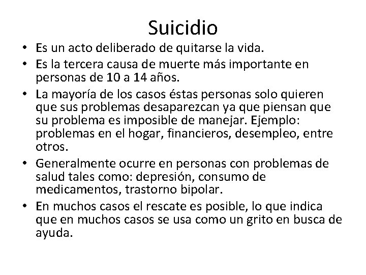 Suicidio • Es un acto deliberado de quitarse la vida. • Es la tercera