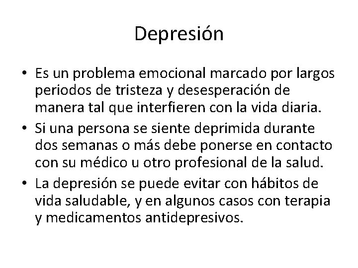 Depresión • Es un problema emocional marcado por largos periodos de tristeza y desesperación
