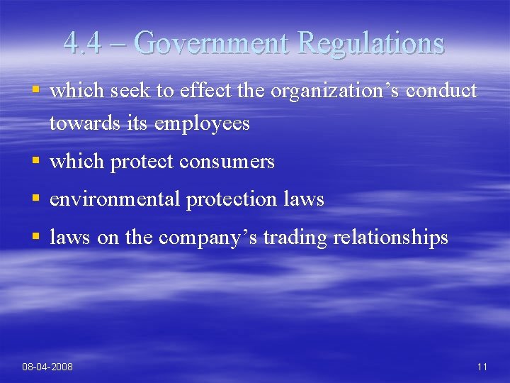 4. 4 – Government Regulations § which seek to effect the organization’s conduct towards