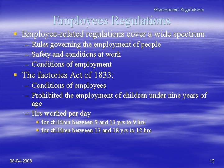 Government Regulations Employees Regulations § Employee-related regulations cover a wide spectrum – Rules governing