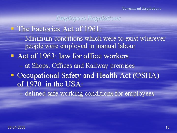 Government Regulations Employees Regulations § The Factories Act of 1961: – Minimum conditions which