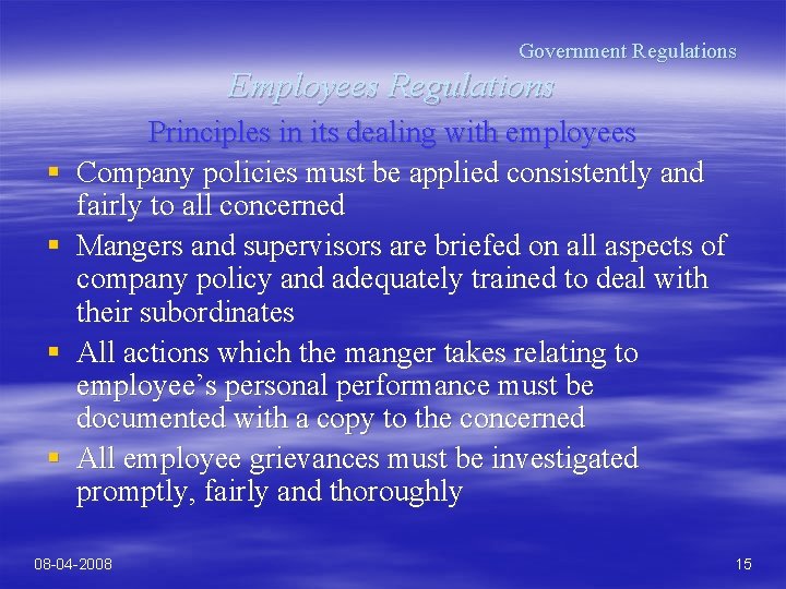 Government Regulations Employees Regulations § § Principles in its dealing with employees Company policies