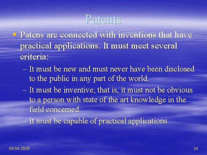 Patents § Patens are connected with inventions that have practical applications. It must meet