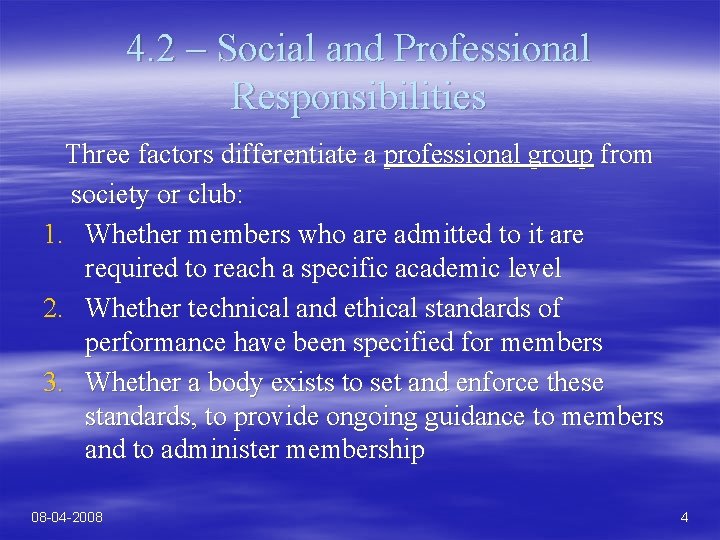 4. 2 – Social and Professional Responsibilities Three factors differentiate a professional group from