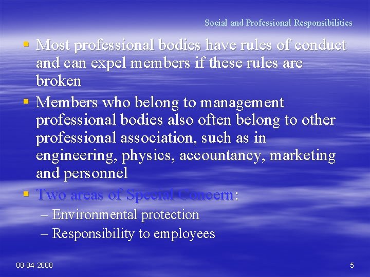 Social and Professional Responsibilities § Most professional bodies have rules of conduct and can