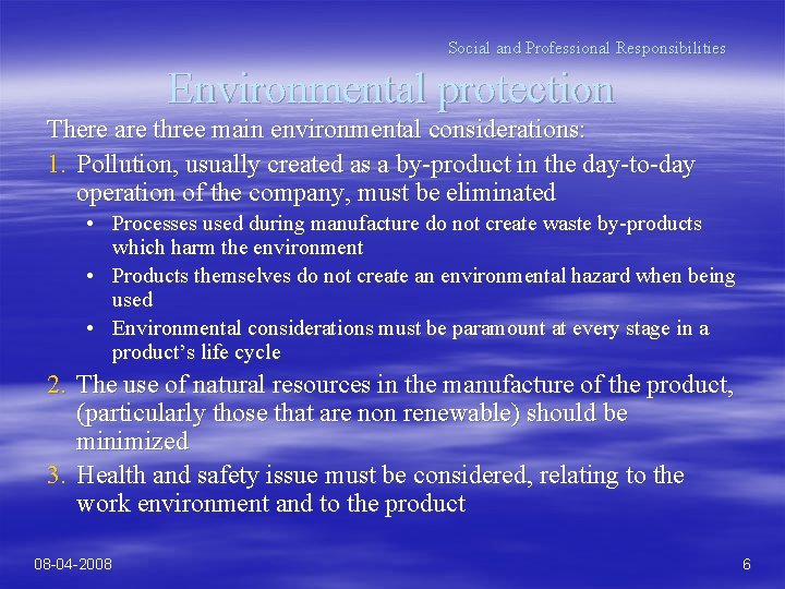 Social and Professional Responsibilities Environmental protection There are three main environmental considerations: 1. Pollution,