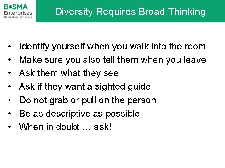 Diversity Requires Broad Thinking • • Identify yourself when you walk into the room