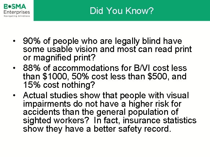 Did You Know? • 90% of people who are legally blind have some usable