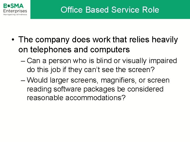 Office Based Service Role • The company does work that relies heavily on telephones