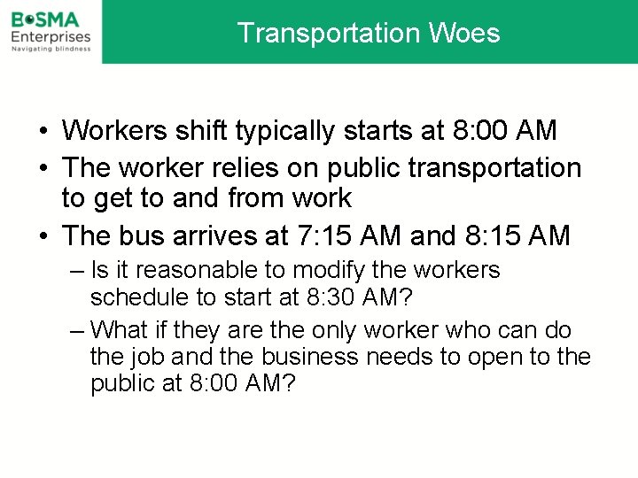 Transportation Woes • Workers shift typically starts at 8: 00 AM • The worker