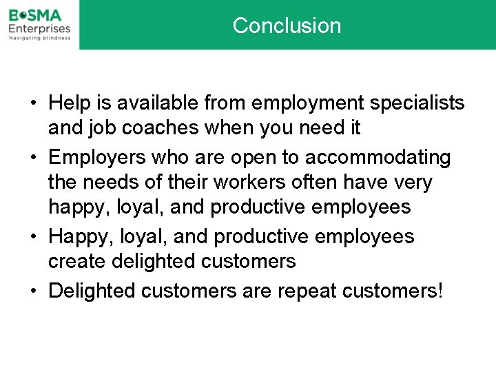 Conclusion • Help is available from employment specialists and job coaches when you need
