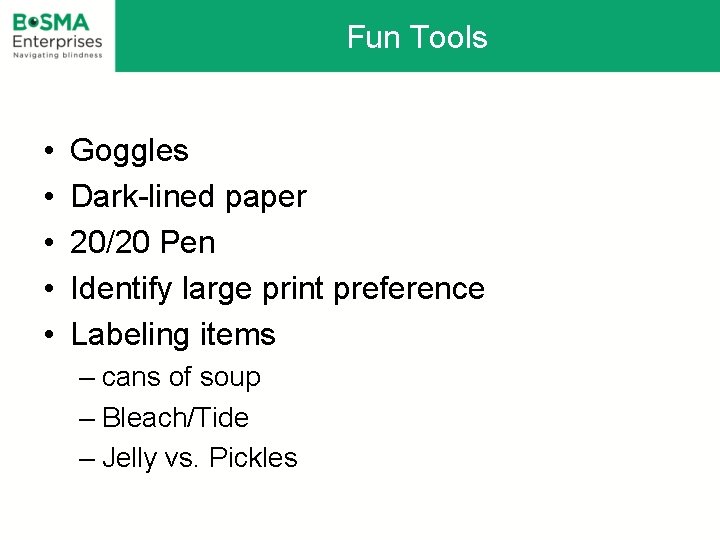 Fun Tools • • • Goggles Dark-lined paper 20/20 Pen Identify large print preference