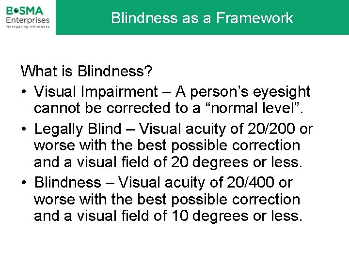 Blindness as a Framework What is Blindness? • Visual Impairment – A person’s eyesight