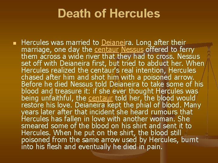 Death of Hercules n Hercules was married to Deianeira. Long after their marriage, one