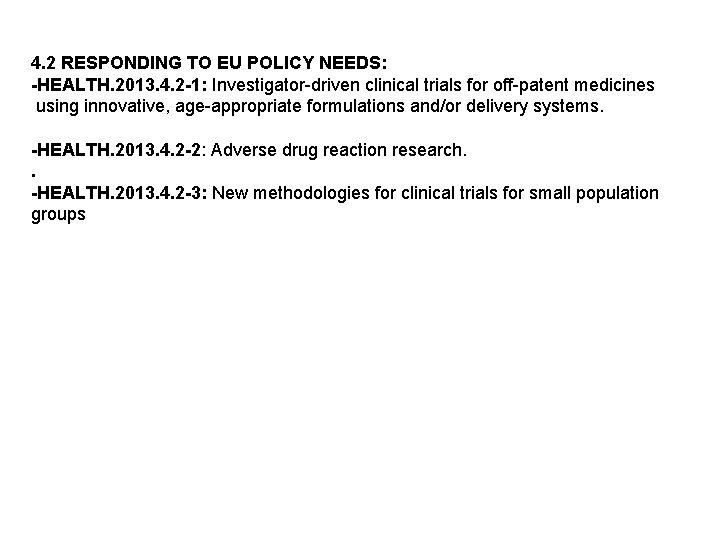 4. 2 RESPONDING TO EU POLICY NEEDS: -HEALTH. 2013. 4. 2 -1: Investigator-driven clinical