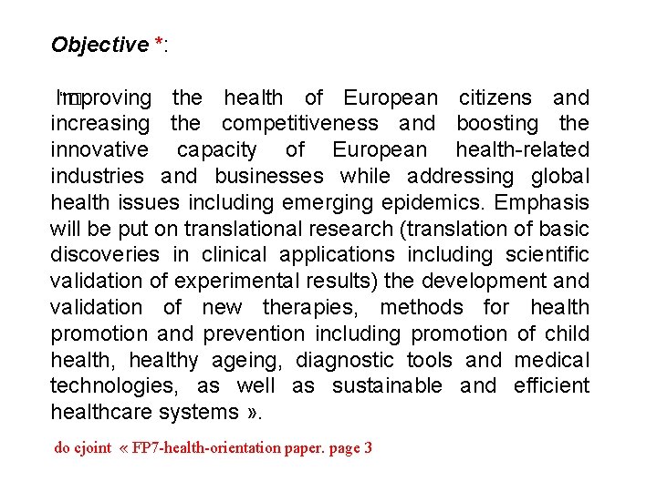 Objective *: “� Improving the health of European citizens and increasing the competitiveness and