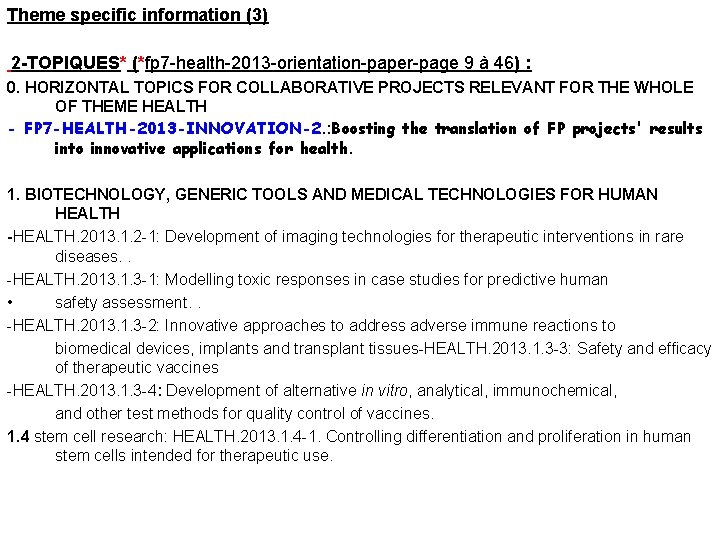 Theme specific information (3) 2 -TOPIQUES* (*fp 7 -health-2013 -orientation-paper-page 9 à 46) :