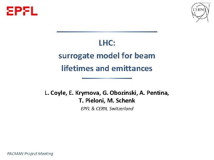 LHC: surrogate model for beam lifetimes and emittances L. Coyle, E. Krymova, G. Obozinski,