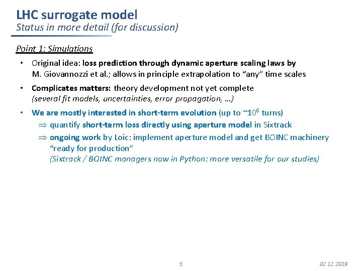 LHC surrogate model Status in more detail (for discussion) Point 1: Simulations • Original