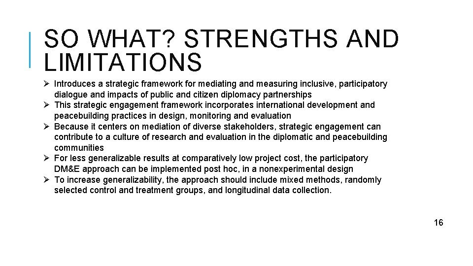 SO WHAT? STRENGTHS AND LIMITATIONS Ø Introduces a strategic framework for mediating and measuring