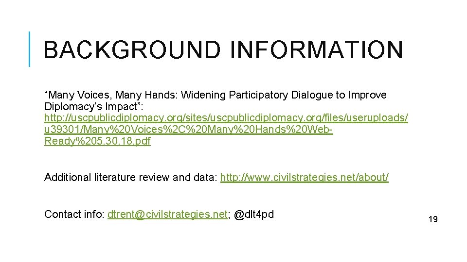 BACKGROUND INFORMATION “Many Voices, Many Hands: Widening Participatory Dialogue to Improve Diplomacy’s Impact”: http: