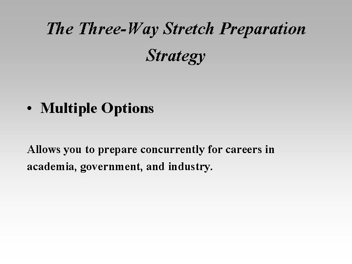 The Three-Way Stretch Preparation Strategy • Multiple Options Allows you to prepare concurrently for