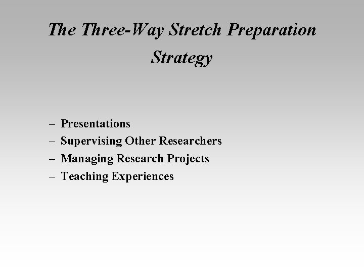 The Three-Way Stretch Preparation Strategy – – Presentations Supervising Other Researchers Managing Research Projects