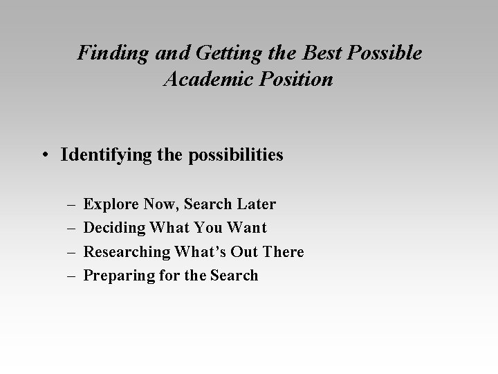 Finding and Getting the Best Possible Academic Position • Identifying the possibilities – –