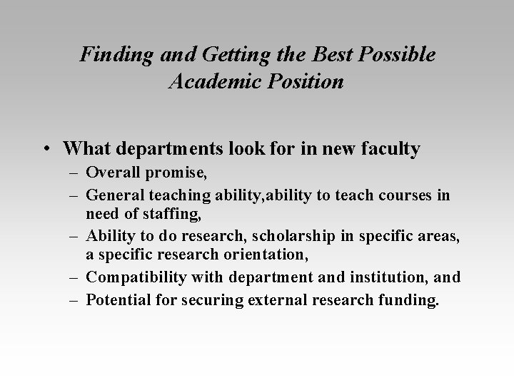 Finding and Getting the Best Possible Academic Position • What departments look for in