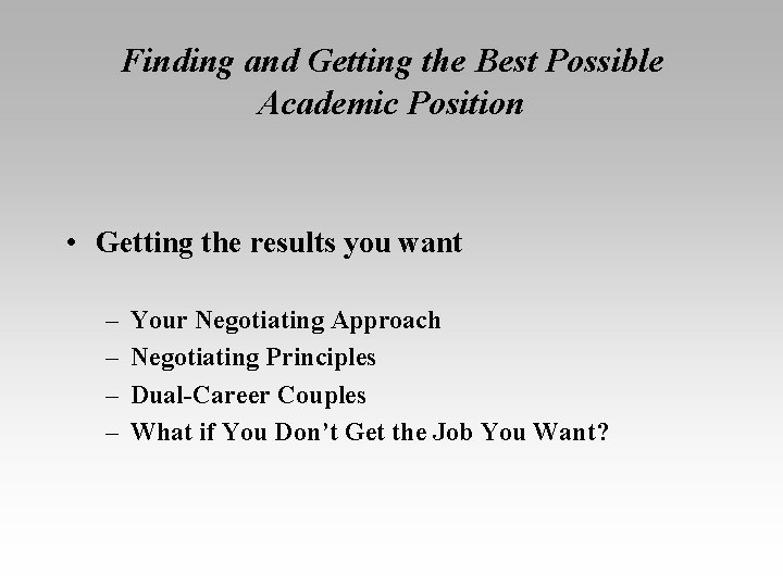 Finding and Getting the Best Possible Academic Position • Getting the results you want