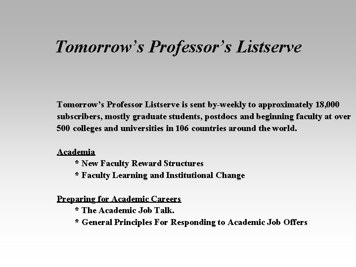 Tomorrow’s Professor’s Listserve Tomorrow’s Professor Listserve is sent by-weekly to approximately 18, 000 subscribers,
