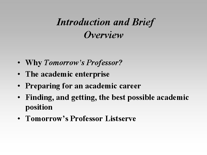 Introduction and Brief Overview • • Why Tomorrow’s Professor? The academic enterprise Preparing for