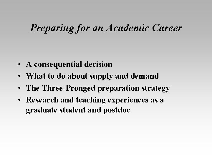 Preparing for an Academic Career • • A consequential decision What to do about