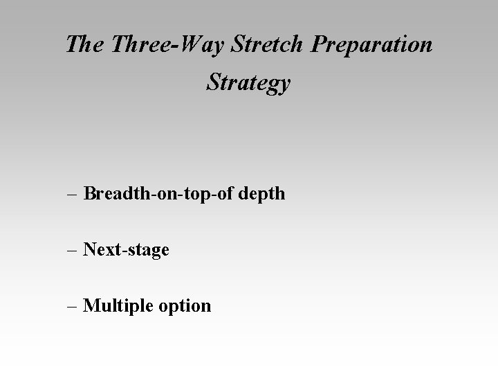 The Three-Way Stretch Preparation Strategy – Breadth-on-top-of depth – Next-stage – Multiple option 