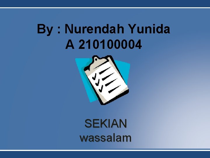 By : Nurendah Yunida A 210100004 SEKIAN wassalam 