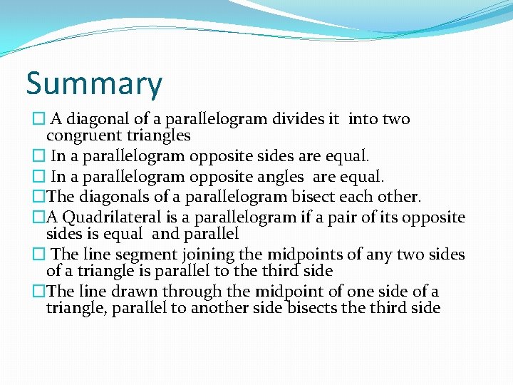 Summary � A diagonal of a parallelogram divides it into two congruent triangles �